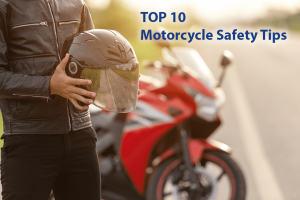 Top 10 Motorcycle Safety Tips
