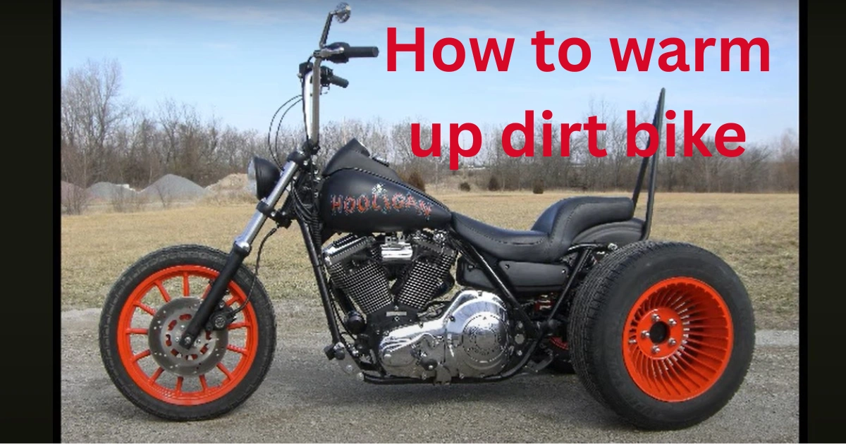 How to Warm Up a Dirt Bike the Right Way: Essential Tips