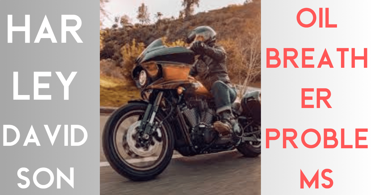 Harley Oil Breather Problems
